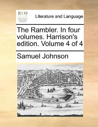 Carte Rambler. in Four Volumes. Harrison's Edition. Volume 4 of 4 Samuel Johnson