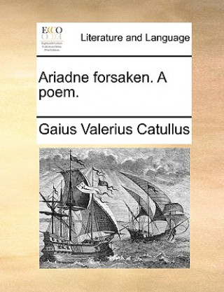 Książka Ariadne Forsaken. a Poem. Gaius Valerius Catullus