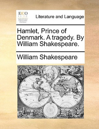 Knjiga Hamlet, Prince of Denmark. a Tragedy. by William Shakespeare. William Shakespeare