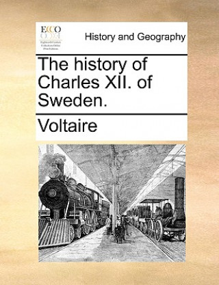 Carte History of Charles XII. of Sweden. Voltaire