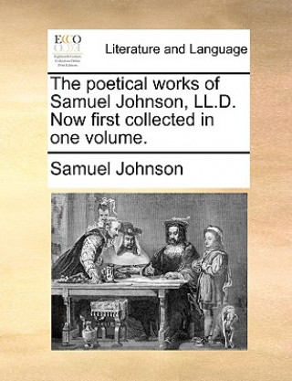 Книга Poetical Works of Samuel Johnson, LL.D. Now First Collected in One Volume. Samuel Johnson