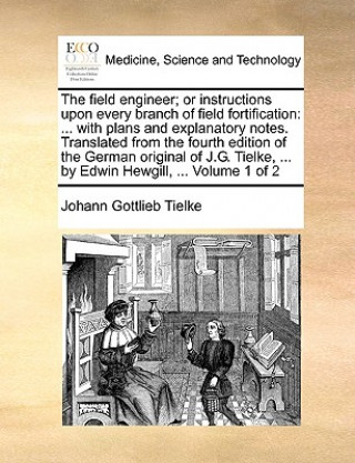 Książka Field Engineer; Or Instructions Upon Every Branch of Field Fortification Johann Gottlieb Tielke