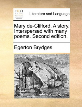 Carte Mary de-Clifford. a Story. Interspersed with Many Poems. Second Edition. Egerton Brydges