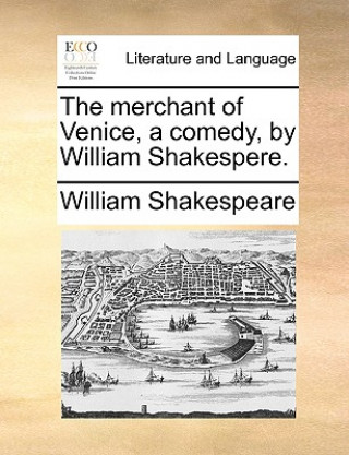 Carte merchant of Venice, a comedy, by William Shakespere. William Shakespeare