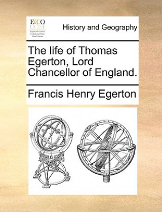 Book Life of Thomas Egerton, Lord Chancellor of England. Francis Henry Egerton