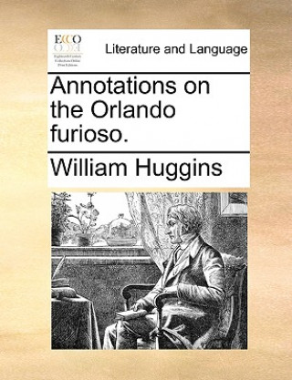 Knjiga Annotations on the Orlando furioso. William Huggins