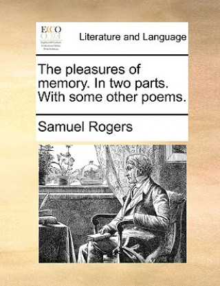 Knjiga Pleasures of Memory. in Two Parts. with Some Other Poems. Samuel Rogers