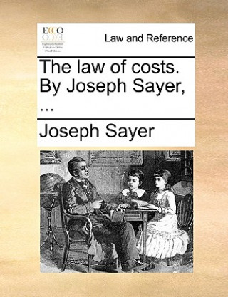 Buch Law of Costs. by Joseph Sayer, ... Joseph Sayer