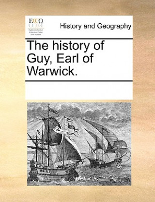 Książka History of Guy, Earl of Warwick. See Notes Multiple Contributors