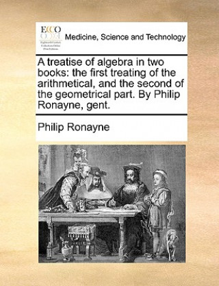 Книга Treatise of Algebra in Two Books Philip Ronayne