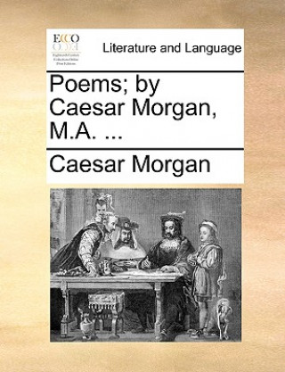 Knjiga Poems; By Caesar Morgan, M.A. ... Caesar Morgan