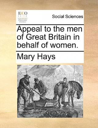 Carte Appeal to the Men of Great Britain in Behalf of Women. Mary Hays