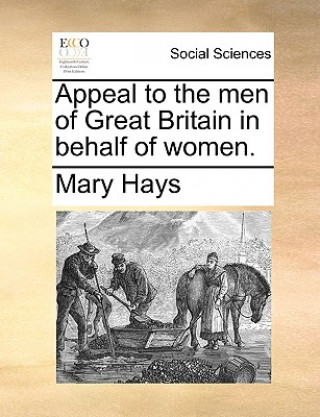 Kniha Appeal to the Men of Great Britain in Behalf of Women. Mary Hays