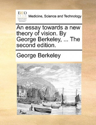 Kniha Essay Towards a New Theory of Vision. by George Berkeley, ... the Second Edition. George Berkeley