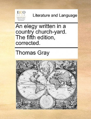 Carte Elegy Written in a Country Church-Yard. the Fifth Edition, Corrected. Thomas Gray