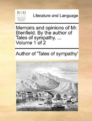 Carte Memoirs and Opinions of Mr. Blenfield. by the Author of Tales of Sympathy. ... Volume 1 of 2 Author of Tales of Sympathy