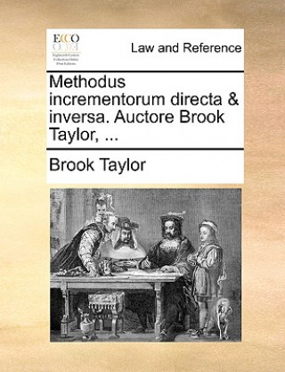 Kniha Methodus Incrementorum Directa & Inversa. Auctore Brook Taylor, ... Brook Taylor