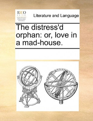 Kniha Distress'd Orphan See Notes Multiple Contributors