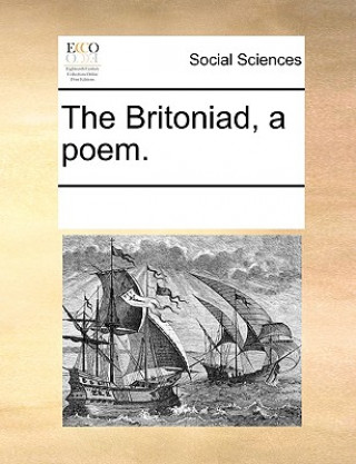 Könyv Britoniad, a Poem. See Notes Multiple Contributors