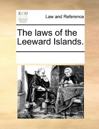 Könyv Laws of the Leeward Islands. See Notes Multiple Contributors