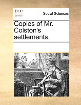 Kniha Copies of Mr. Colston's Settlements. See Notes Multiple Contributors