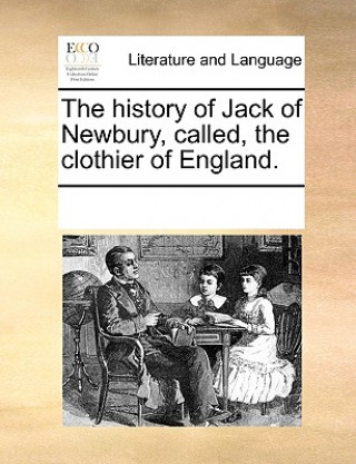 Książka History of Jack of Newbury, Called, the Clothier of England. See Notes Multiple Contributors