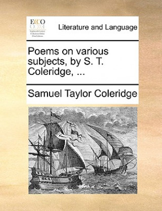 Carte Poems on Various Subjects, by S. T. Coleridge, ... Samuel Taylor Coleridge