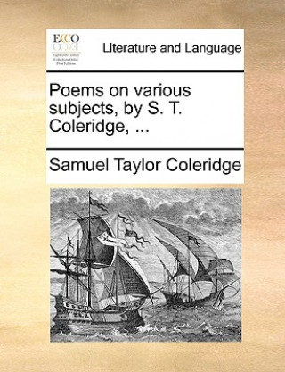 Knjiga Poems on Various Subjects, by S. T. Coleridge, ... Samuel Taylor Coleridge