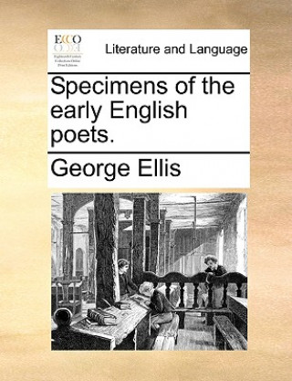 Książka Specimens of the Early English Poets. George Ellis