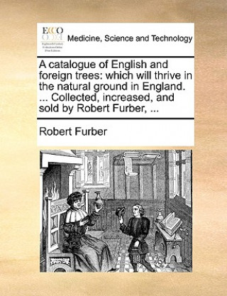 Könyv Catalogue of English and Foreign Trees Robert Furber