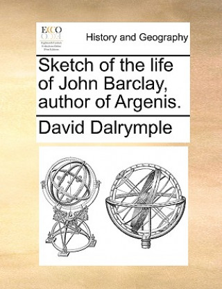 Carte Sketch of the Life of John Barclay, Author of Argenis. David Dalrymple