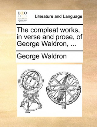 Książka Compleat Works, in Verse and Prose, of George Waldron, ... George Waldron