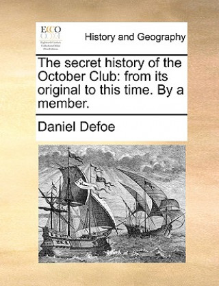 Könyv Secret History of the October Club Daniel Defoe