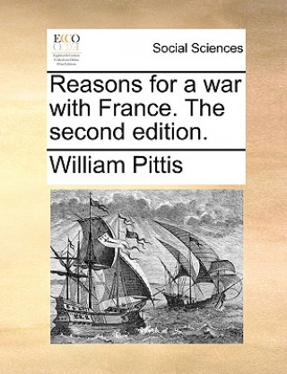 Buch Reasons for a War with France. the Second Edition. William Pittis