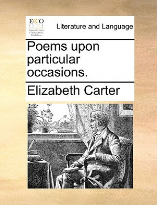 Kniha Poems Upon Particular Occasions. Elizabeth Carter