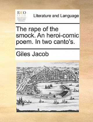 Książka Rape of the Smock. an Heroi-Comic Poem. in Two Canto's. Giles Jacob