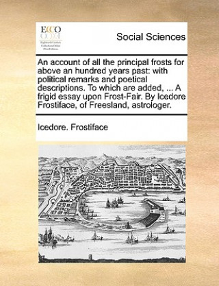 Könyv Account of All the Principal Frosts for Above an Hundred Years Past Icedore Frostiface