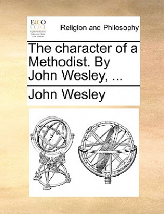 Carte Character of a Methodist. by John Wesley, ... John Wesley