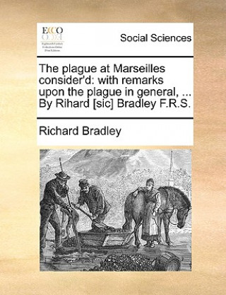 Kniha Plague at Marseilles Consider'd Richard Bradley