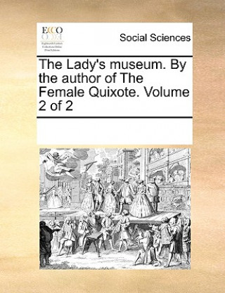 Könyv Lady's Museum. by the Author of the Female Quixote. Volume 2 of 2 Multiple Contributors