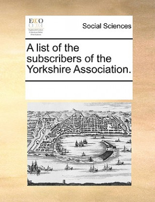 Könyv List of the Subscribers of the Yorkshire Association. Multiple Contributors