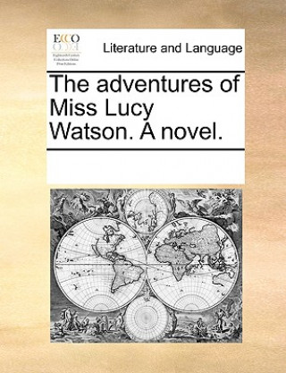Carte Adventures of Miss Lucy Watson. a Novel. Multiple Contributors
