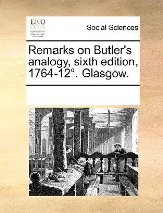 Książka Remarks on Butler's Analogy, Sixth Edition, 1764-12. Glasgow. Multiple Contributors