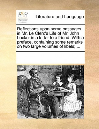 Książka Reflections Upon Some Passages in Mr. Le Clerc's Life of Mr. John Locke Multiple Contributors