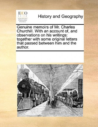 Knjiga Genuine Memoirs of Mr. Charles Churchill. with an Account Of, and Observations on His Writings Multiple Contributors