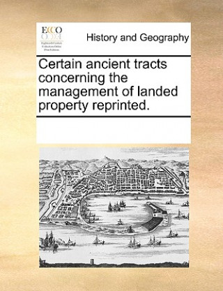 Książka Certain Ancient Tracts Concerning the Management of Landed Property Reprinted. Multiple Contributors