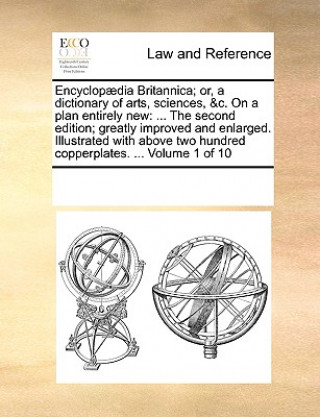 Kniha Encyclopaedia Britannica; Or, a Dictionary of Arts, Sciences, &C. on a Plan Entirely New Multiple Contributors
