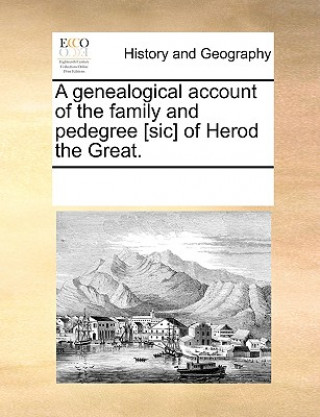 Book Genealogical Account of the Family and Pedegree [sic] of Herod the Great. Multiple Contributors