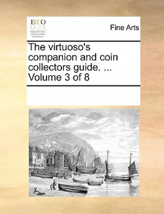 Książka Virtuoso's Companion and Coin Collectors Guide. ... Volume 3 of 8 Multiple Contributors