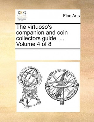 Book Virtuoso's Companion and Coin Collectors Guide. ... Volume 4 of 8 Multiple Contributors